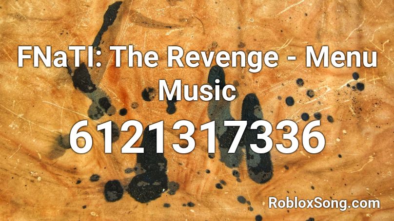 FNaTI: The Revenge - Menu Music Roblox ID