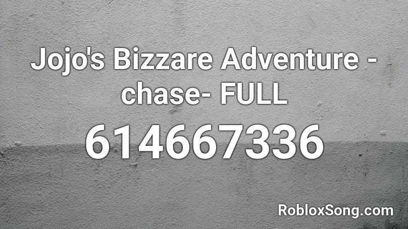 Jojo's Bizzare Adventure -chase- FULL Roblox ID - Roblox music codes