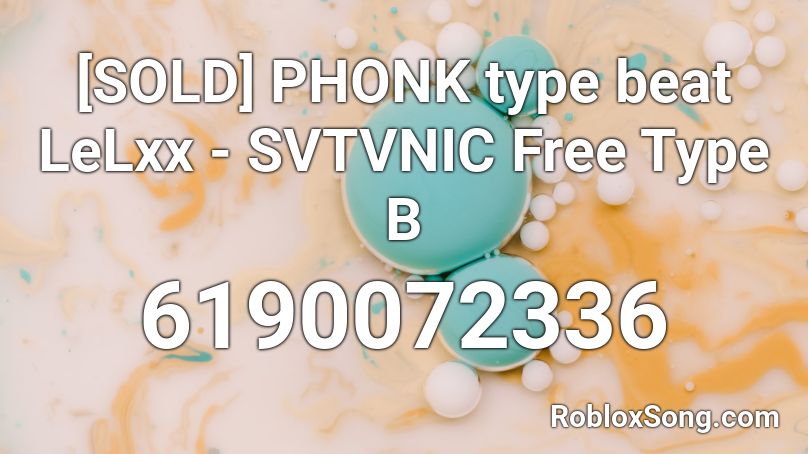 PHONK type beat LeLxx - SVTVNIC | By crxxpxer. Roblox ID