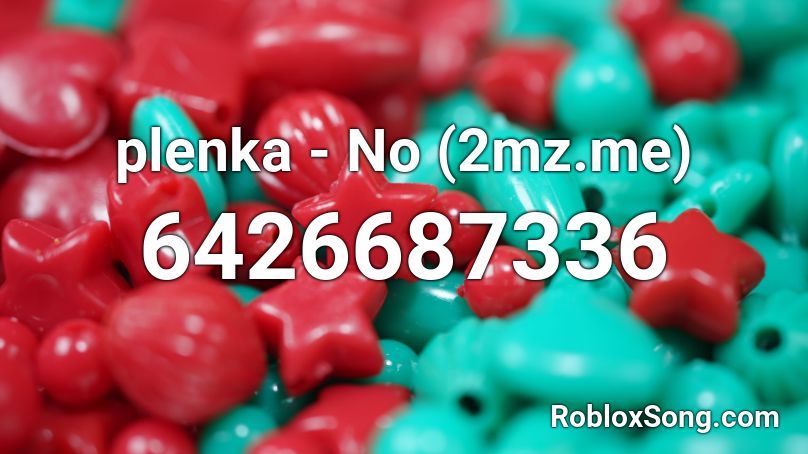 plenka - No (2mz.me) Roblox ID
