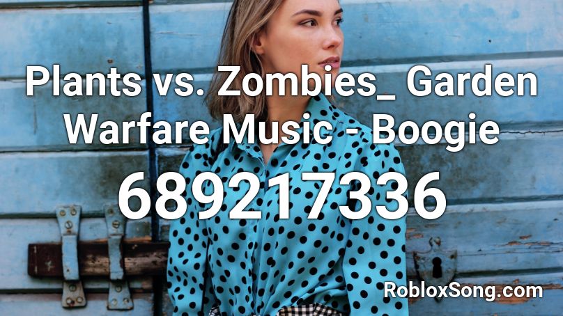 Plants vs. Zombies_ Garden Warfare Music - Boogie  Roblox ID