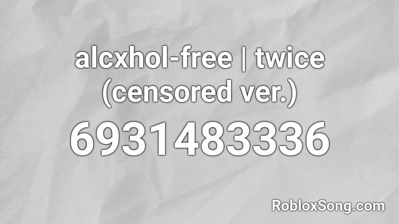 alcxhol-free | twice (censored ver.) Roblox ID