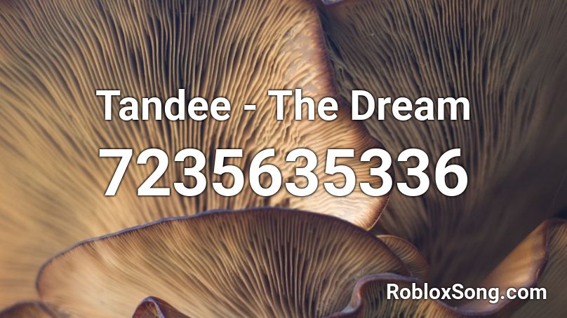 Tandee - The Dream Roblox ID