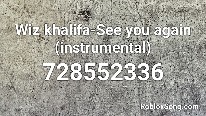 Wiz khalifa-See you again (instrumental) Roblox ID