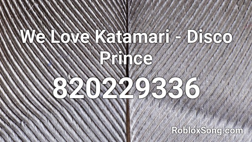 We Love Katamari - Disco Prince Roblox ID