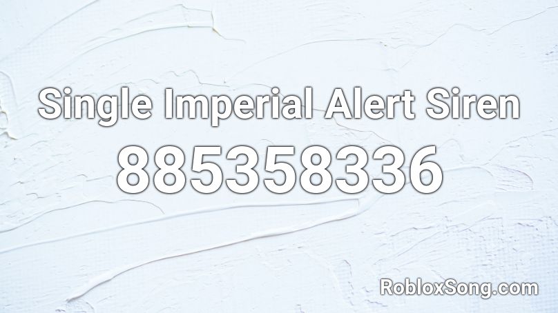 Single Imperial Alert Siren Roblox ID