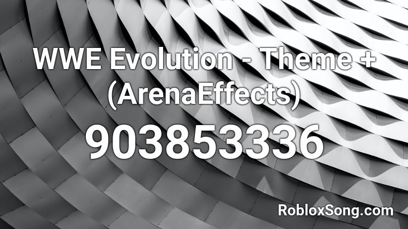 WWE Evolution - Theme + (ArenaEffects) Roblox ID