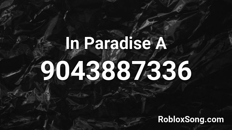 In Paradise A Roblox ID
