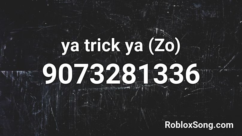 ya trick ya (Zo) Roblox ID