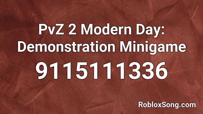 PvZ 2 Modern Day: Demonstration Minigame Roblox ID