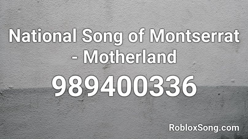 National Song of Montserrat - Motherland Roblox ID