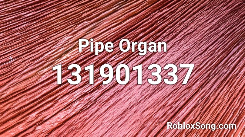 Pipe Organ Roblox ID