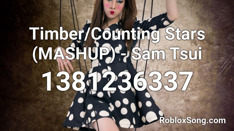 Timber/Counting Stars (MASHUP) - Sam Tsui Roblox ID
