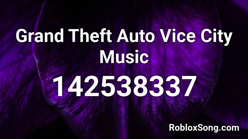 Grand Theft Auto Vice City Music Roblox ID