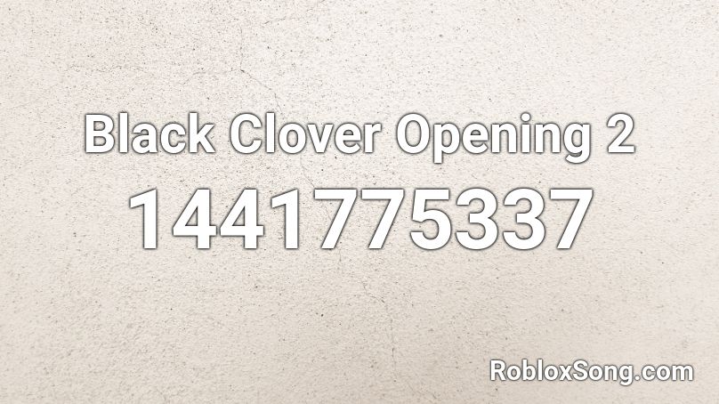 Black Clover Opening 2 Roblox ID
