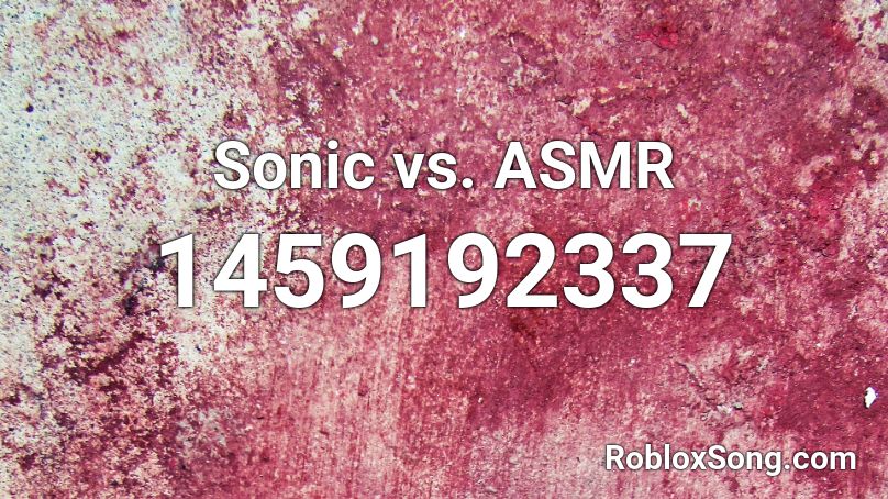 Sonic vs. ASMR Roblox ID