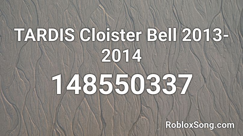 TARDIS Cloister Bell 2013-2014 Roblox ID