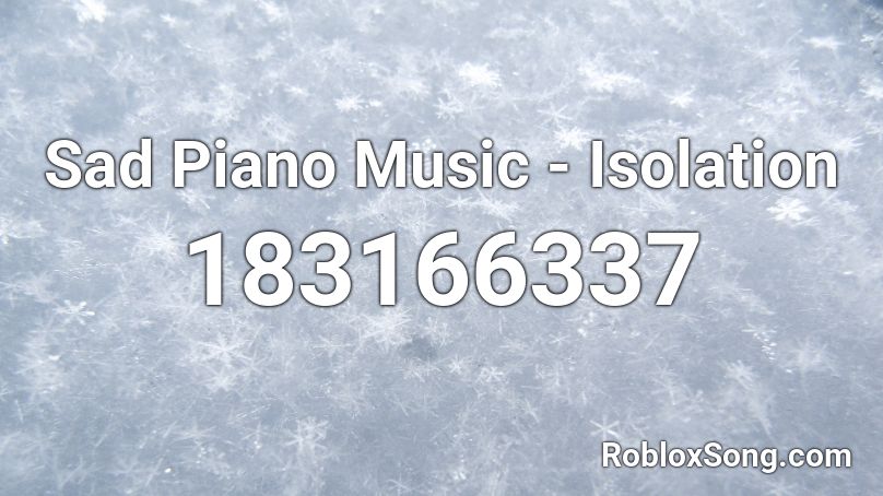 Sad Piano Music Isolation Roblox Id Roblox Music Codes - piano songs in roblox