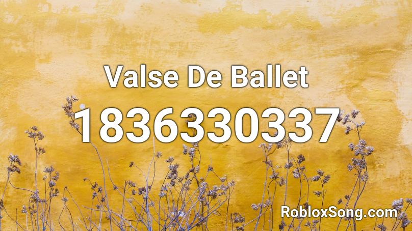 Valse De Ballet Roblox ID