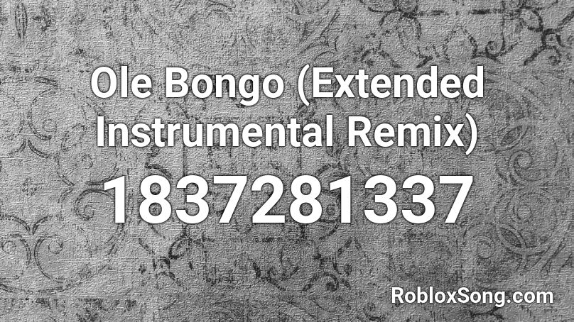 Ole Bongo (Extended Instrumental Remix) Roblox ID