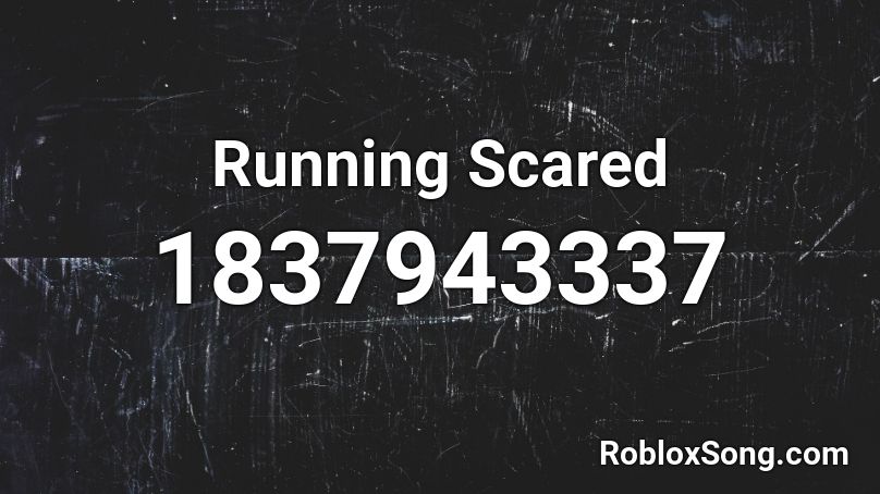 Running Scared Roblox ID