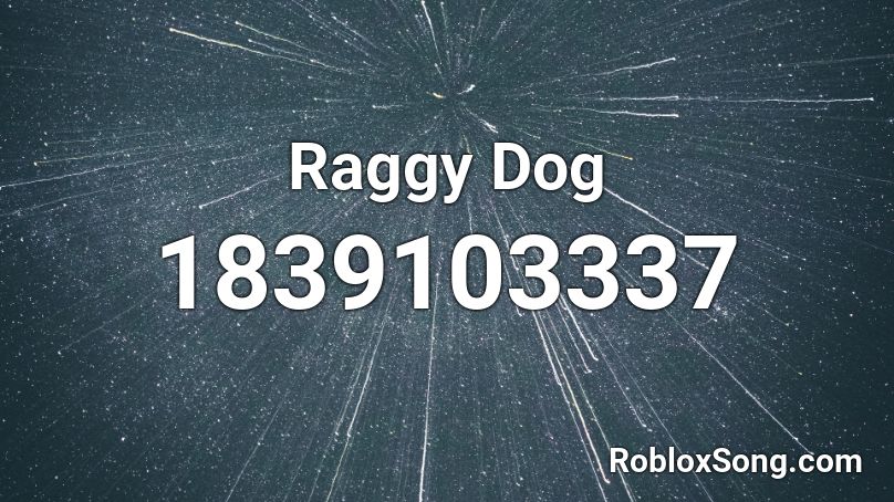 Raggy Dog Roblox ID