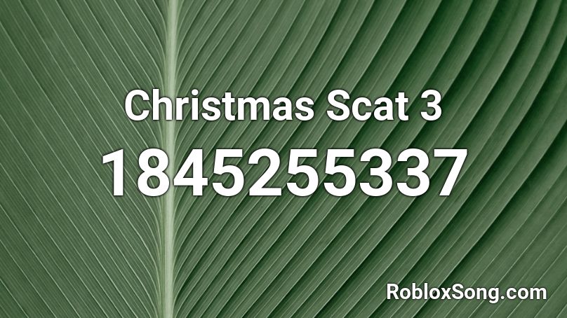 Christmas Scat 3 Roblox ID