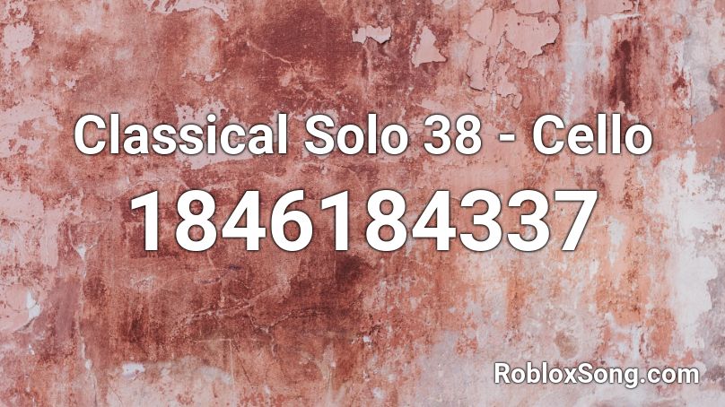 Classical Solo 38 - Cello Roblox ID