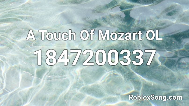 A Touch Of Mozart OL Roblox ID