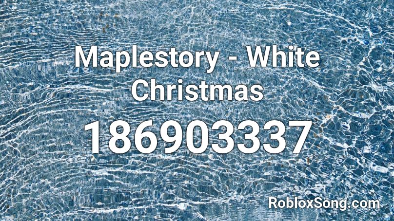 Maplestory - White Christmas Roblox ID