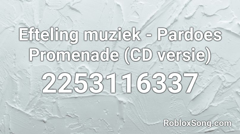 Efteling muziek - Pardoes Promenade (CD versie) Roblox ID