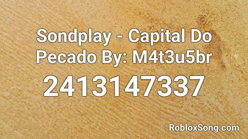 Sondplay - Capital Do Pecado By: M4t3u5br Roblox ID