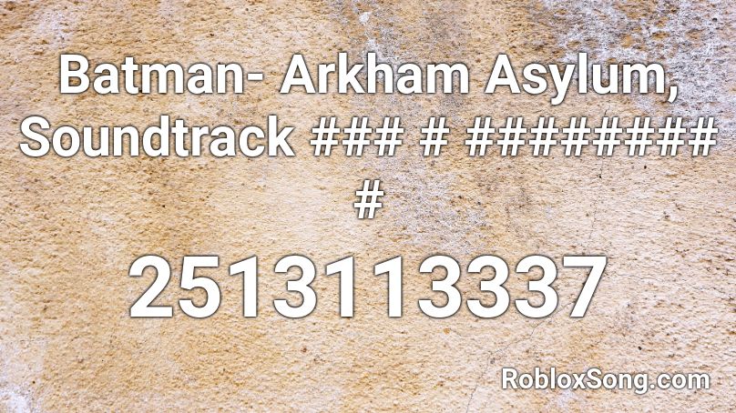 Batman- Arkham Asylum, Soundtrack ### # ######## # Roblox ID
