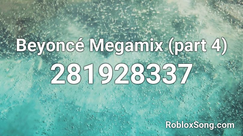 Beyoncé Megamix (part 4) Roblox ID