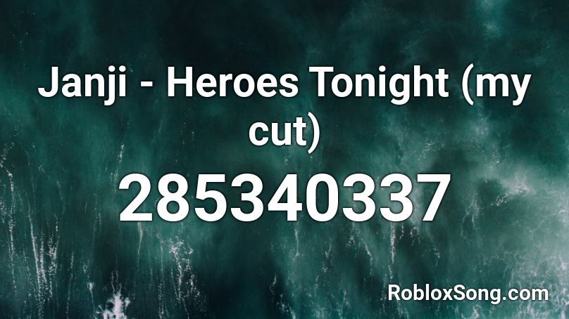 Janji - Heroes Tonight (my cut) Roblox ID