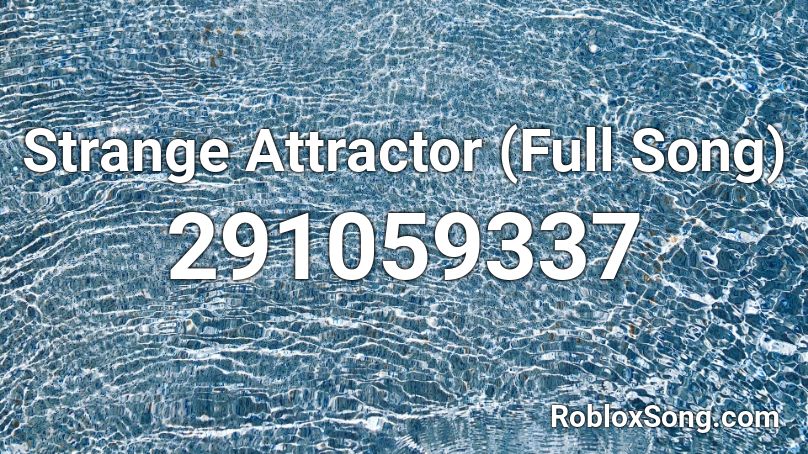 Strange Attractor (Full Song) Roblox ID
