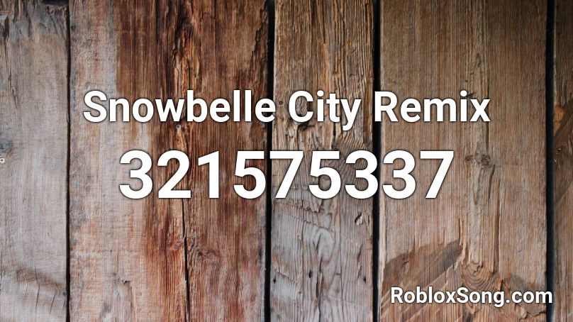 Snowbelle City Remix Roblox ID