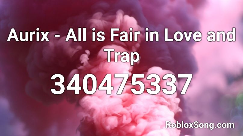 Aurix - All is Fair in Love and Trap Roblox ID
