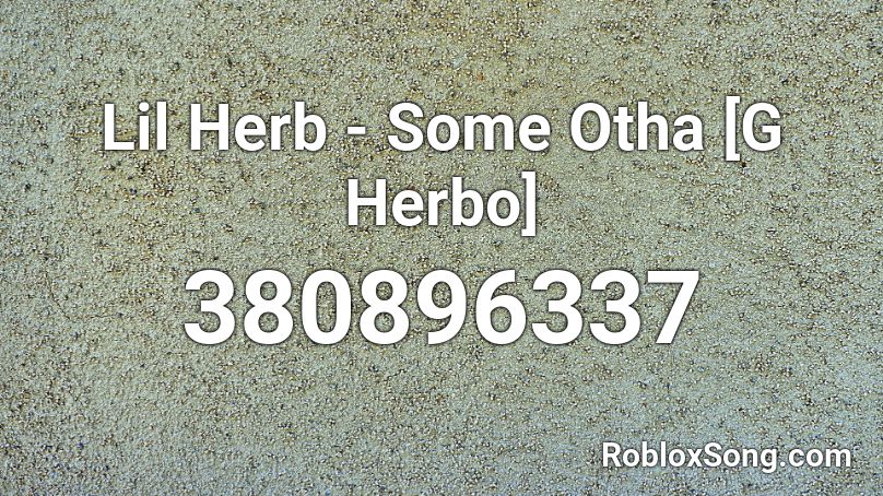 Lil Herb - Some Otha [G Herbo] Roblox ID