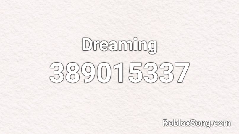 Dreaming Roblox ID