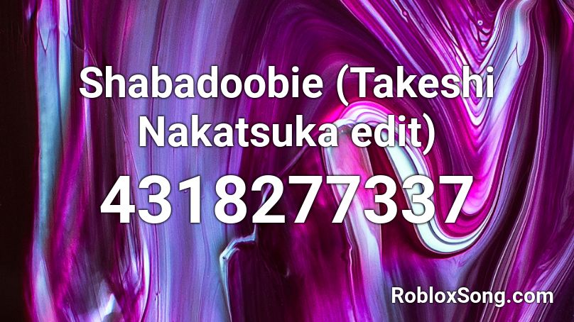 Shabadoobie (Takeshi Nakatsuka edit) Roblox ID