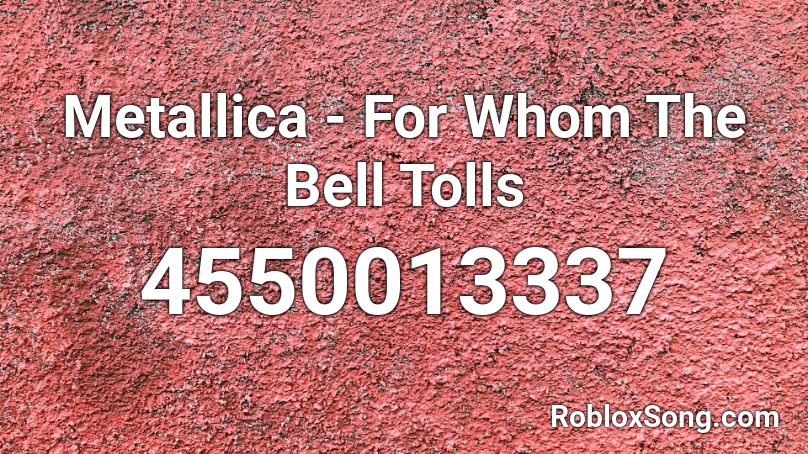 Metallica - For Whom The Bell Tolls Roblox ID