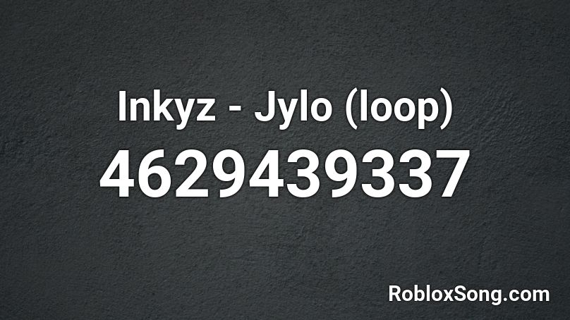 Inkyz - Jylo (loop) Roblox ID