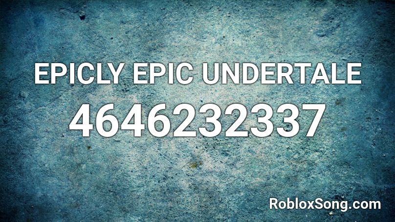 EPICLY EPIC UNDERTALE Roblox ID