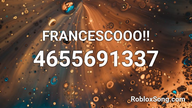 FRANCESCOOO!! Roblox ID