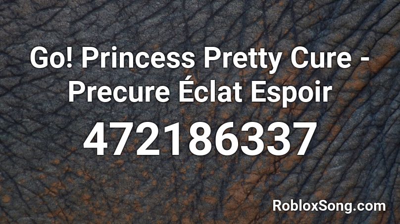 Go! Princess Pretty Cure - Precure Éclat Espoir Roblox ID