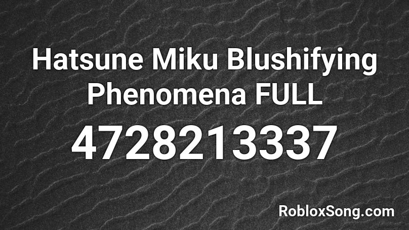 Hatsune Miku Blushifying Phenomena FULL Roblox ID