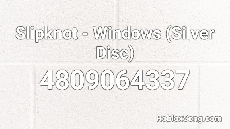 Slipknot - Windows (Silver Disc) Roblox ID