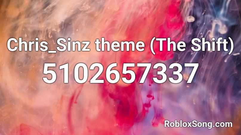 Chris_Sinz theme (The Shift) Roblox ID