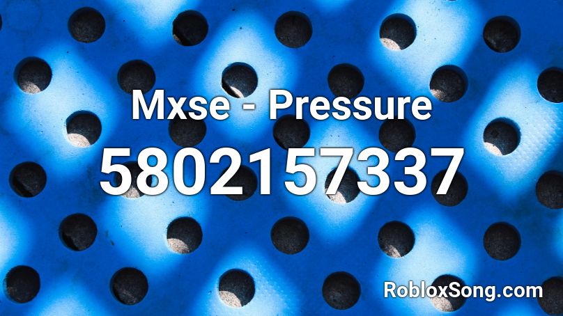 Mxse - Pressure Roblox ID